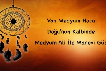 Van Medyum Hoca: Doğu'nun Kalbinde Medyum Ali İle Manevi Güç