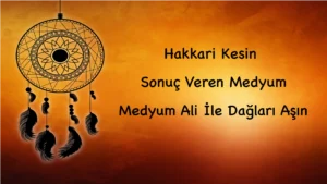 Hakkari Kesin Sonuç Veren Medyum: Medyum Ali İle Dağları Aşın