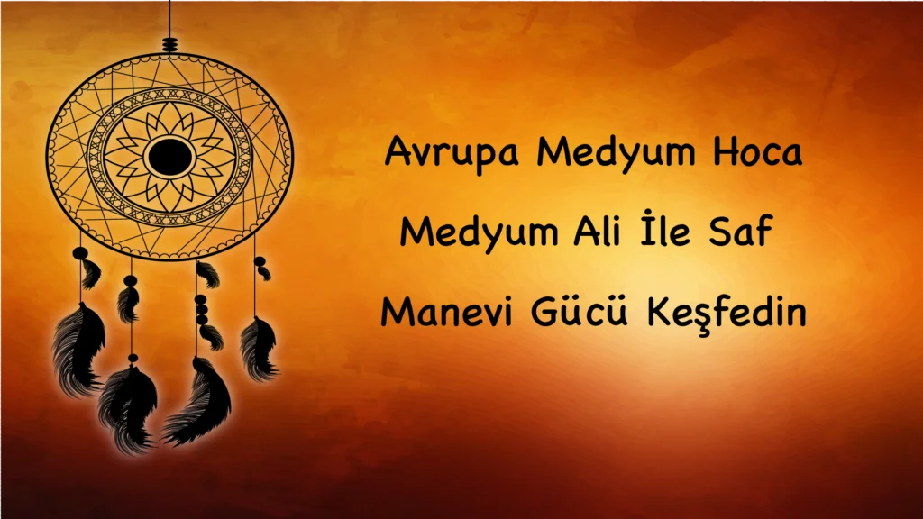 Avrupa Medyum Hoca: Medyum Ali İle Saf Manevi Gücü Keşfedin